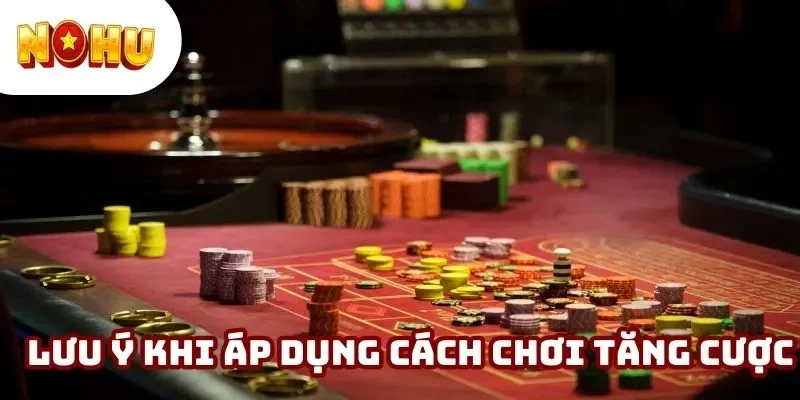 Lưu ý khi áp dụng cách chơi tăng vốn